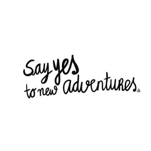 say yes to adventure